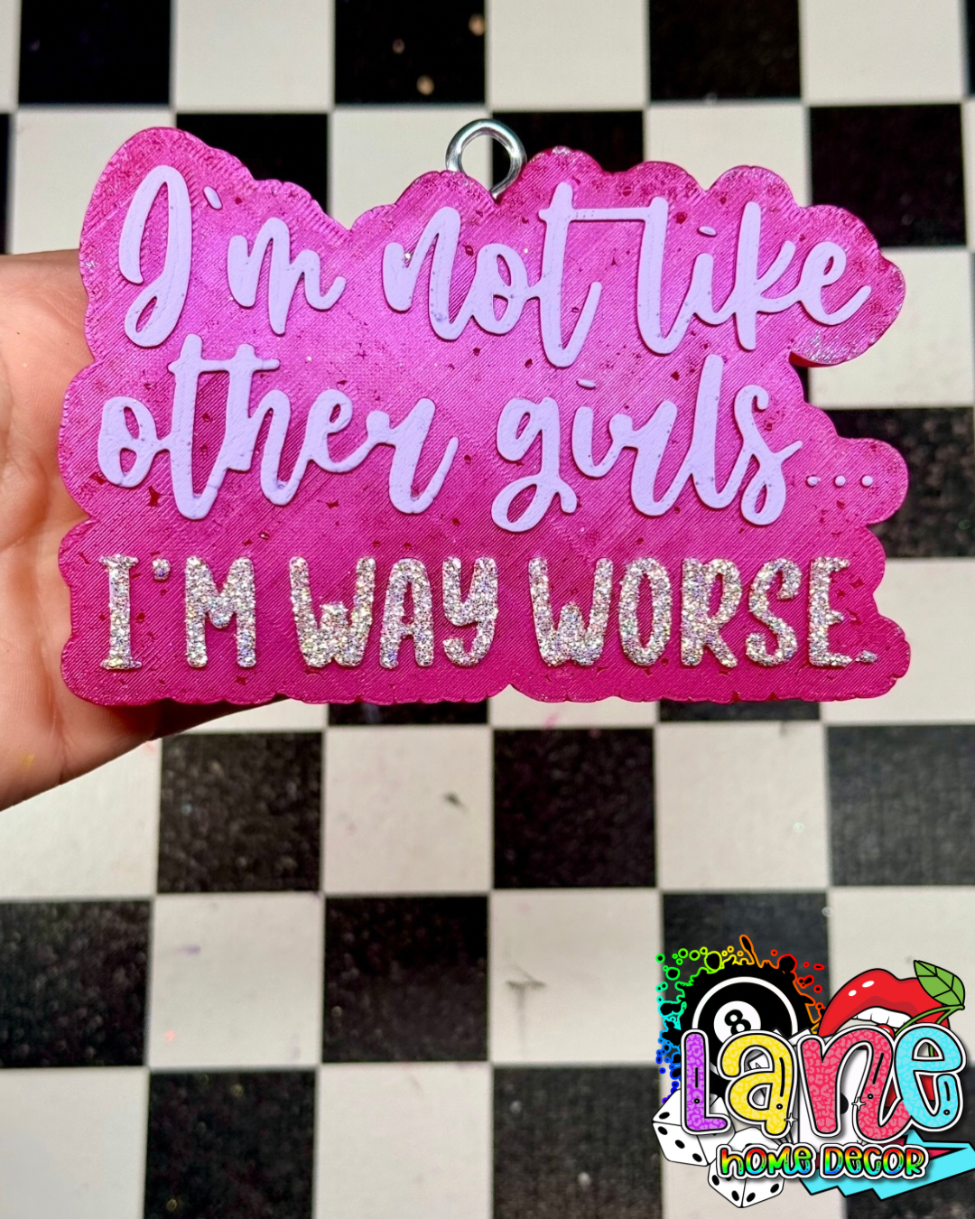 Custom I’m not like other girls I’m worse