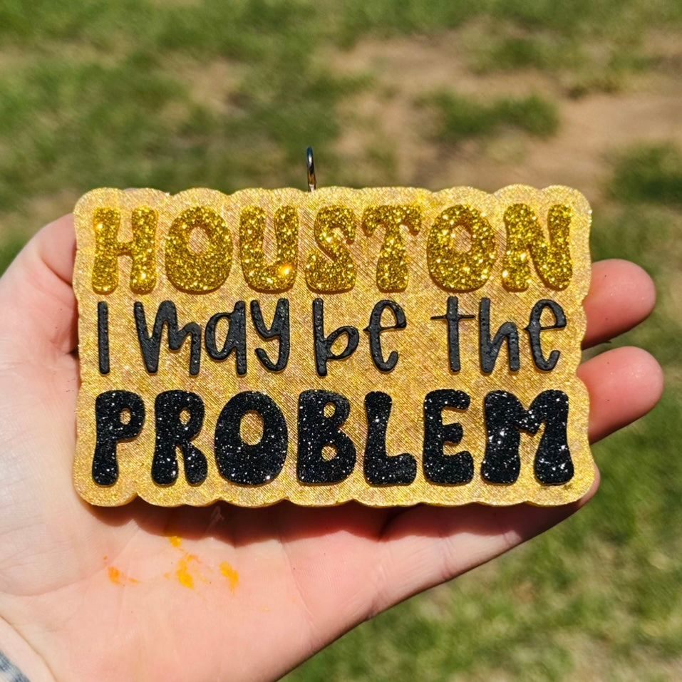 Custom Houston I May Be The Problem