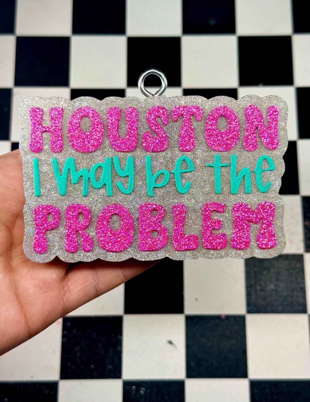 Custom Houston I May Be The Problem
