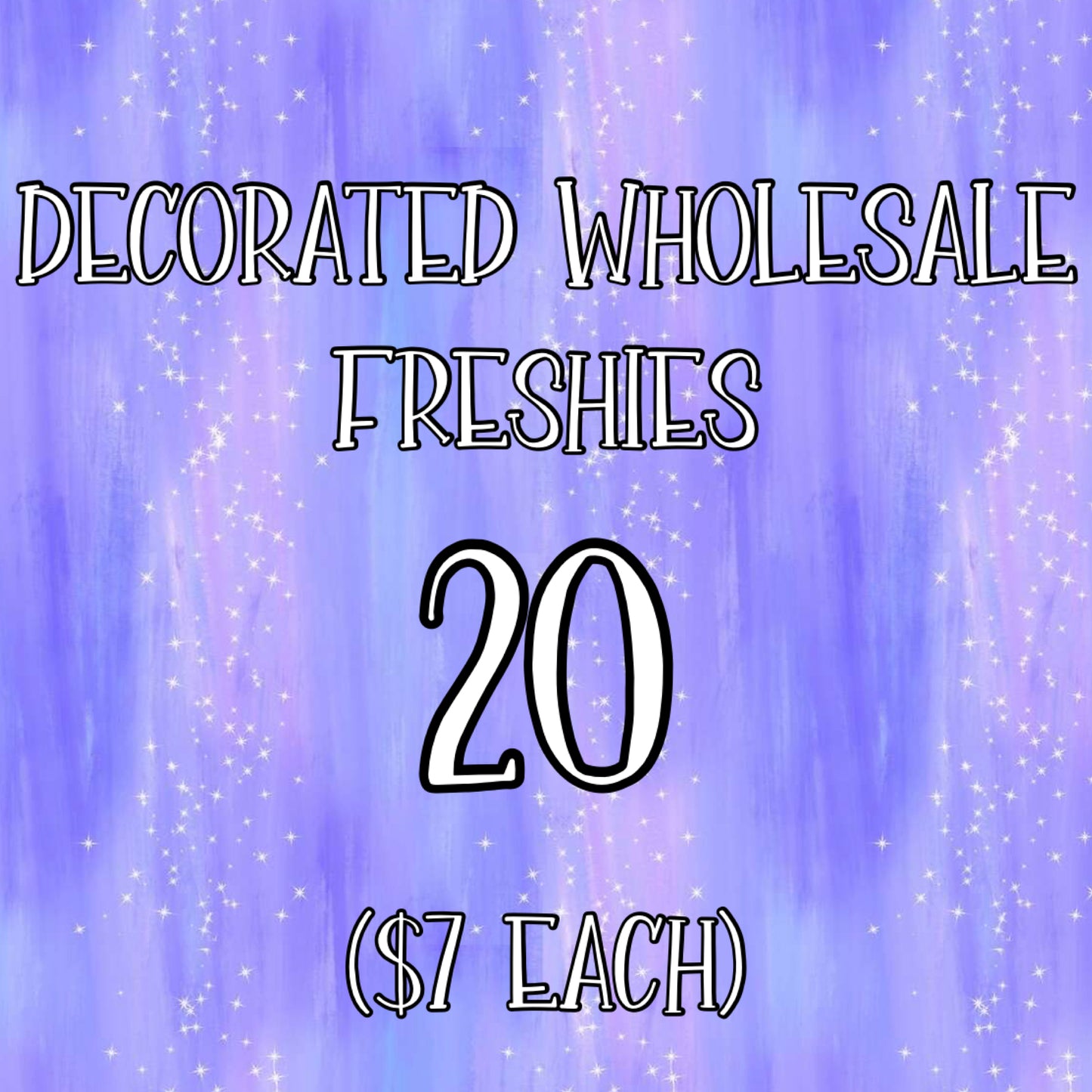 Wholesale - 20 Decorated Freshies