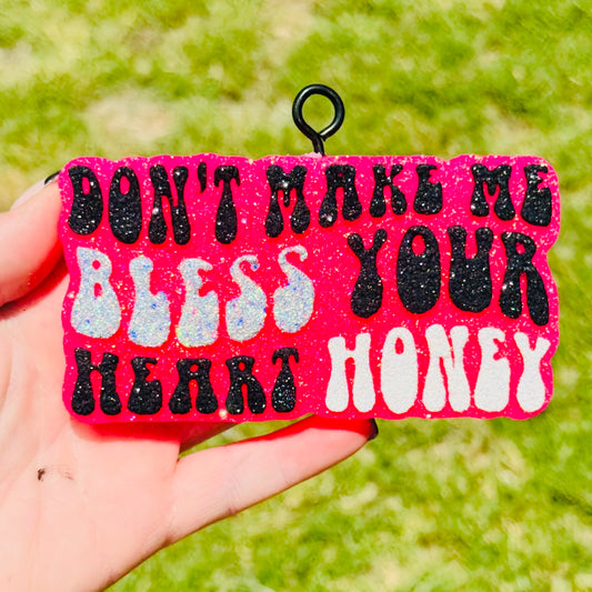 Custom Don’t Make Me Bless Your Heart Honey