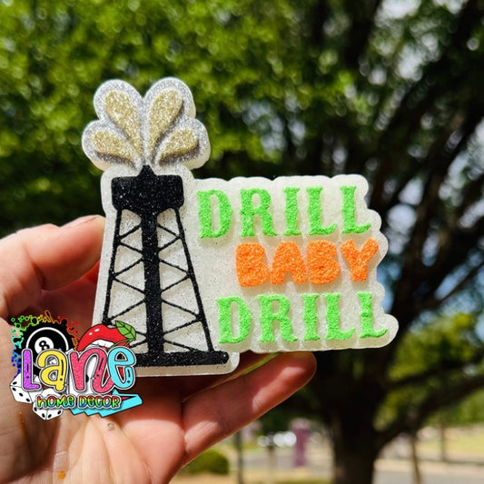 Custom Drill Baby Drill