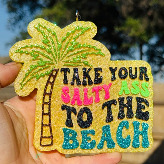 Custom Take Your Salty Ass To The Beach