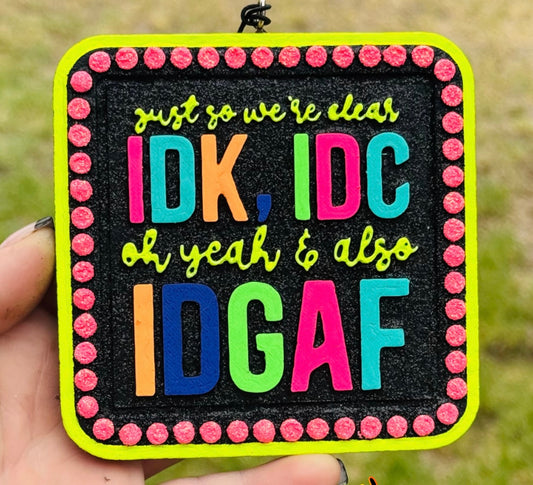 Custom IDK, IDC & IDGAF