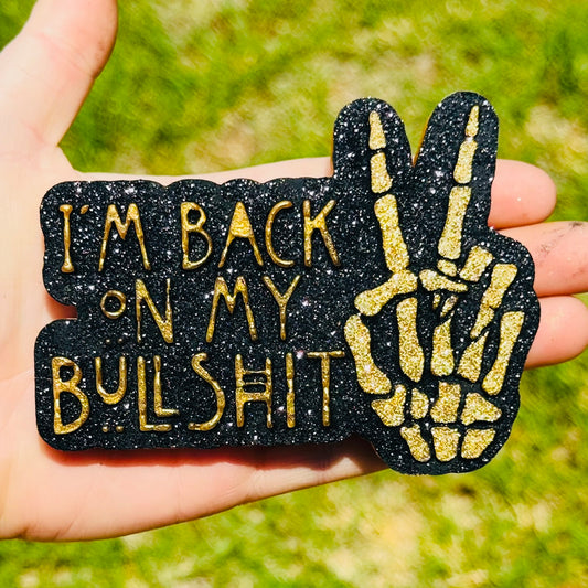 Custom I’m Back On My Bullshit