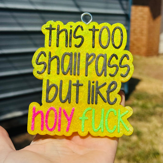 Custom This Too Shall Pass But Holy Fuck