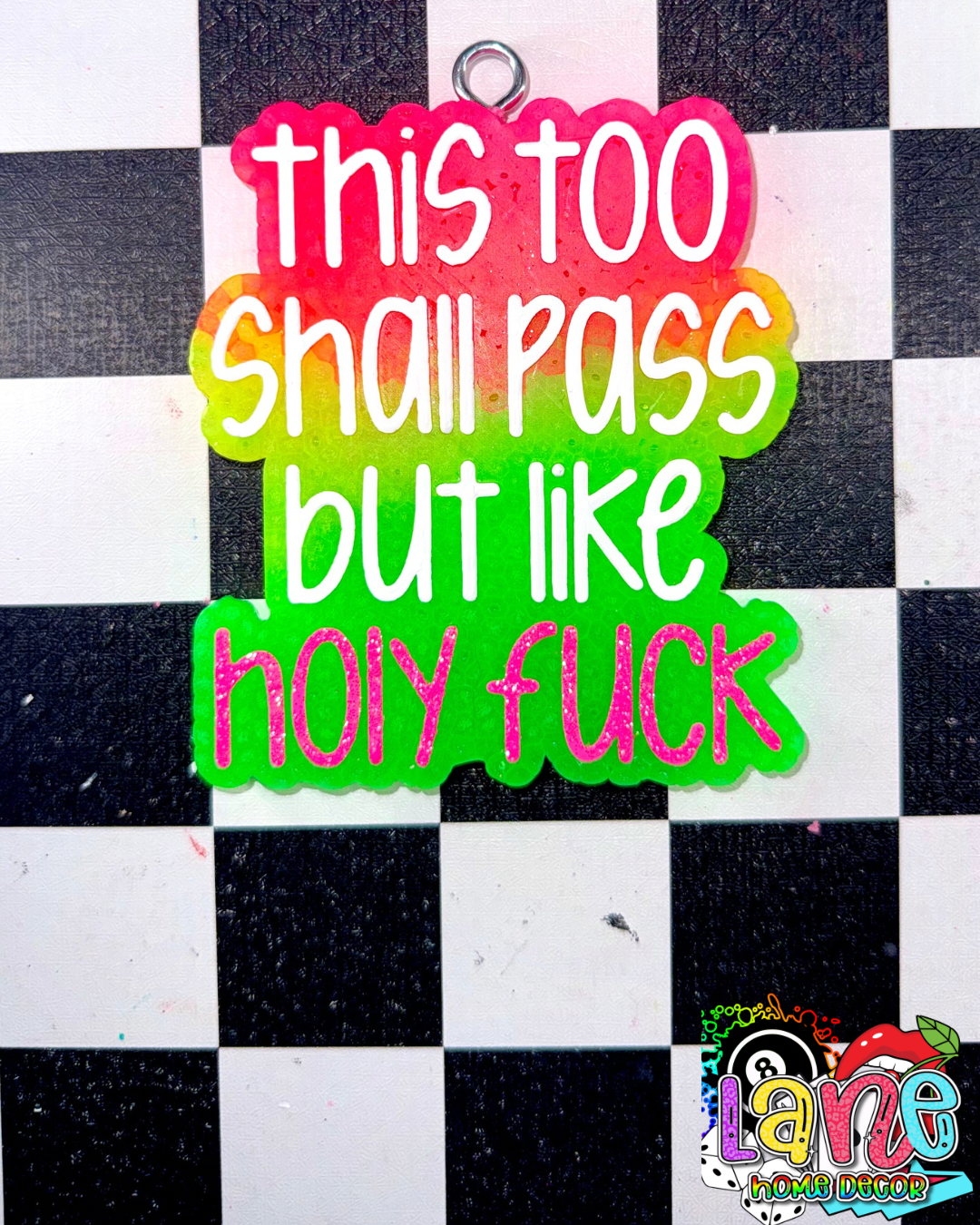 Custom This Too Shall Pass But Holy Fuck