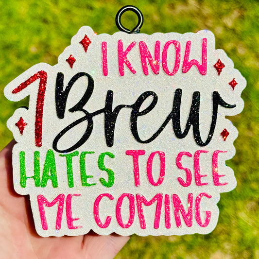 Custom I Know 7Brew Hates To See Me Coming