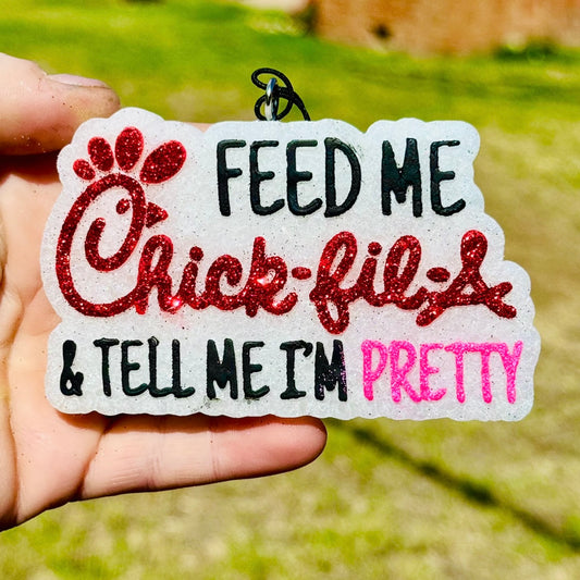 Custom Feed Me Chik Fil A & Tell Me I’m Pretty