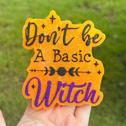 Custom Don’t Be A Basic Witch