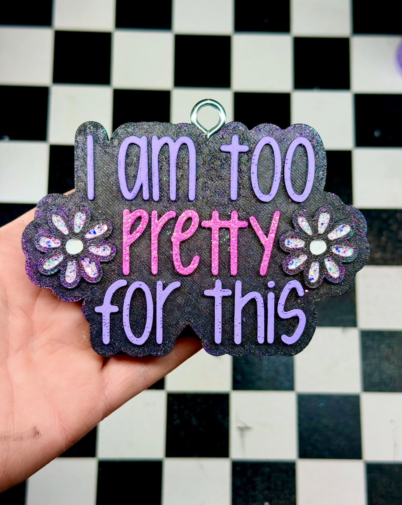 Custom I Am Too Pretty For This