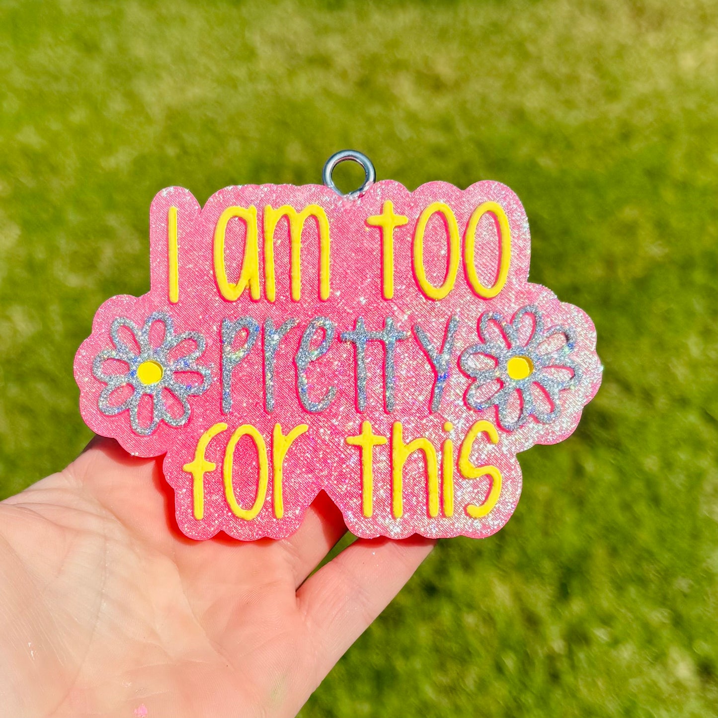 Custom I Am Too Pretty For This