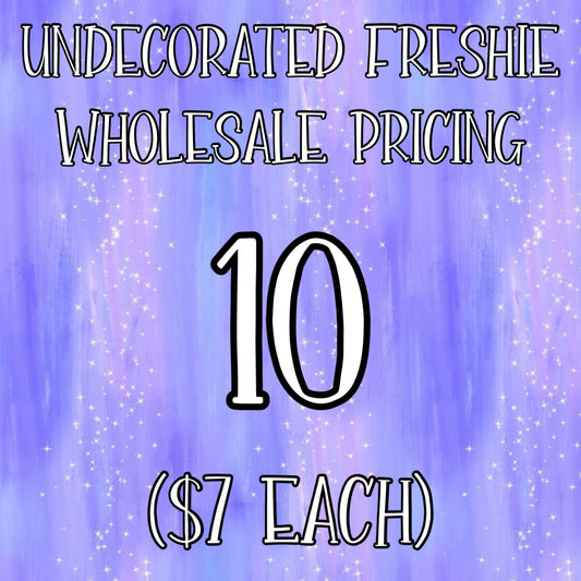 Wholesale UNdecorated Freshies - 10