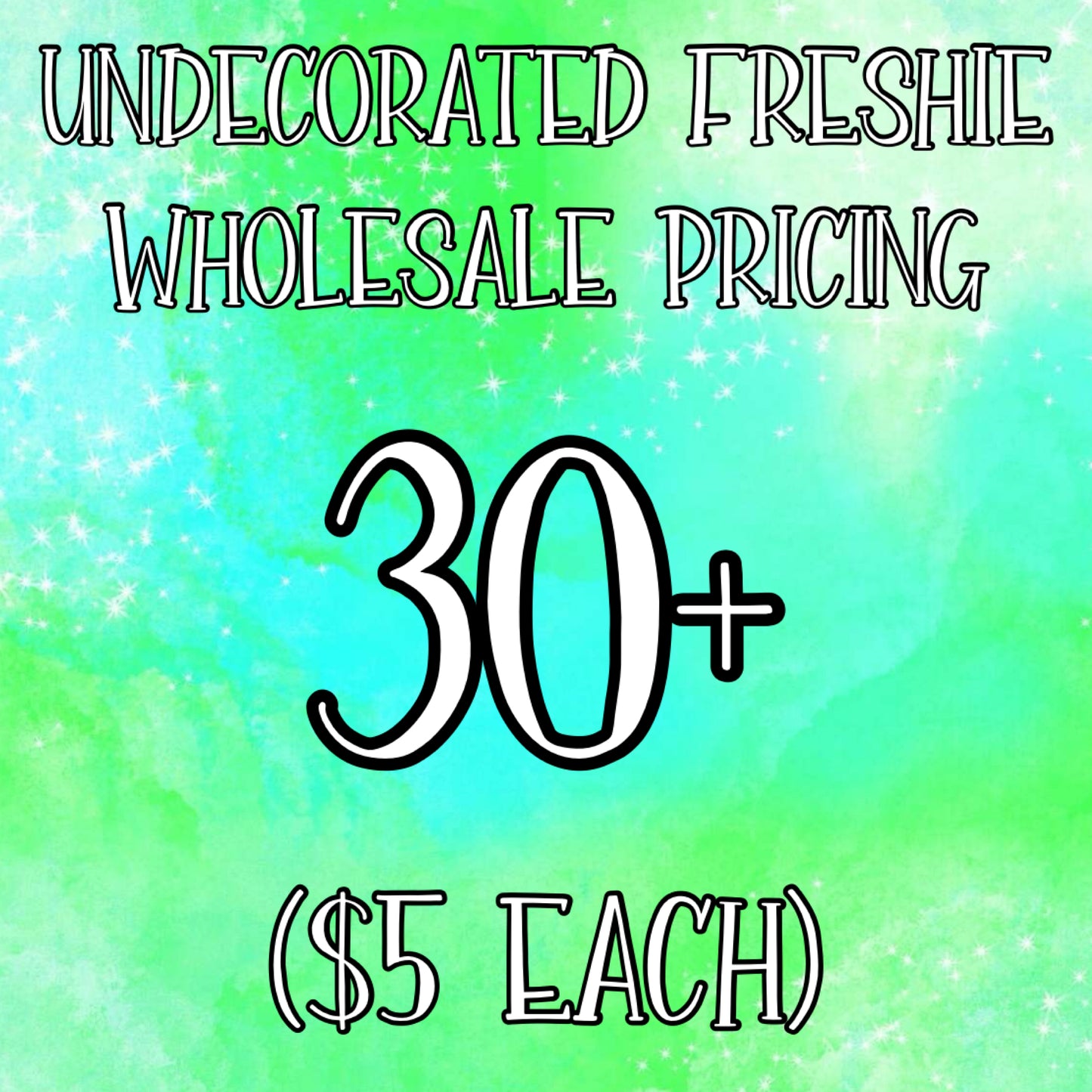 Wholesale UNdecorated Freshies - 30+