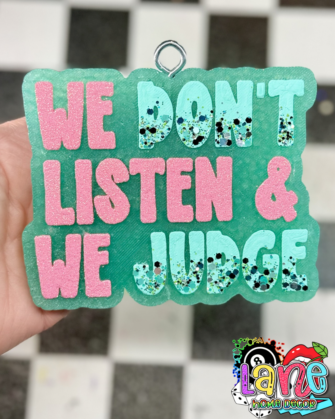 Custom We Don’t Listen And We Judge