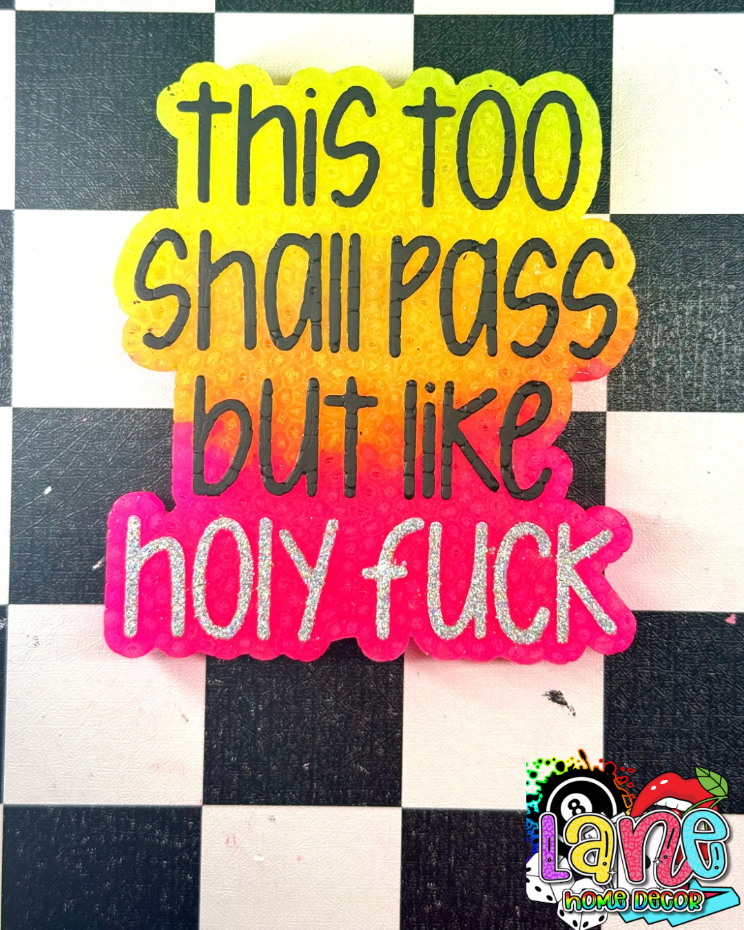 Custom This Too Shall Pass But Holy Fuck