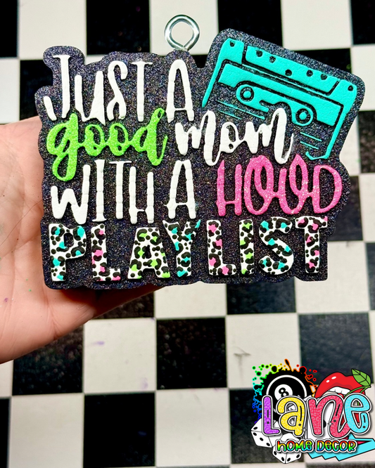 Custom Just A Good Mom With A Hood Playlist